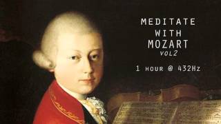 Meditate with Mozart  432Hz Classical Music  Vol 2 [upl. by Tihor]