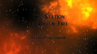 The Station Nightclub Fire  A Short Documentary  Fascinating Horror [upl. by Dalton769]