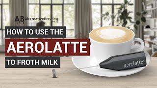 How To Use the AeroLatte To Froth Milk [upl. by Molton]