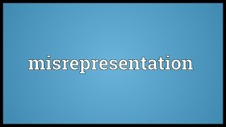 Misrepresentation Meaning [upl. by Tippets]